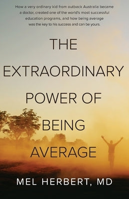 The Extraordinary Power of Being Average by , Mel Herbert