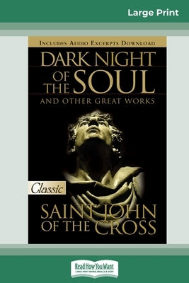 Dark Night of the Soul (16pt Large Print Edition) by Saint John of the Cross