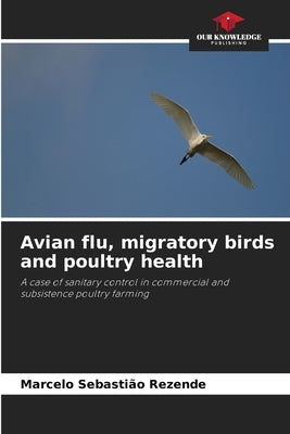 Avian flu, migratory birds and poultry health by Rezende, Marcelo Sebastião