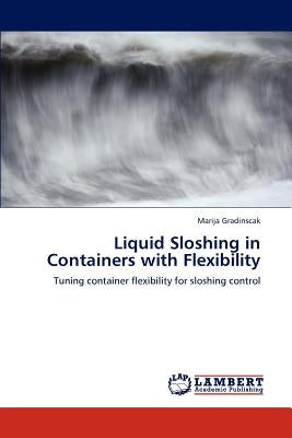 Liquid Sloshing in Containers with Flexibility by Gradinscak, Marija