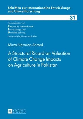 A Structural Ricardian Valuation of Climate Change Impacts on Agriculture in Pakistan by Verein Zur Förderung Der