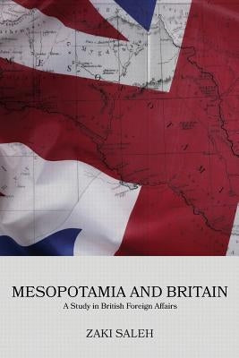 Mesopotamia and Britain: A Study in British Foreign Affairs by Al-Ani, Abdul-Haq
