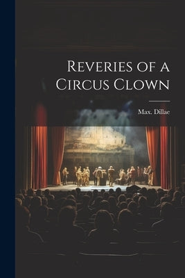 Reveries of a Circus Clown by Dillae, Max