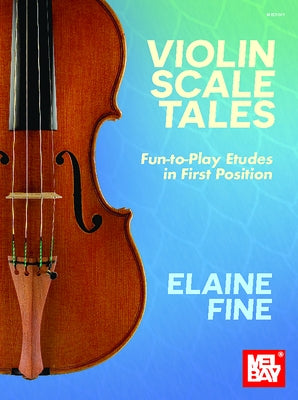 Violin Scale Tales Fun-To-Play Etudes in First Position by Fine, Elaine