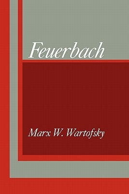 Feuerbach by Wartofsky, Marx W.