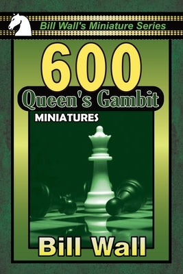600 Queen's Gambit Miniatures by Wall, Gerald Lee