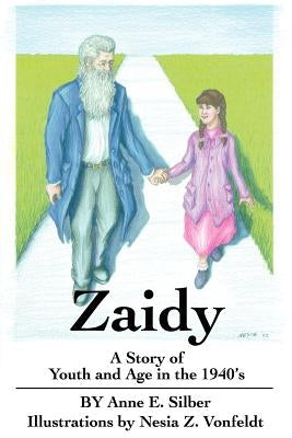 Zaidy: A Story of Youth and Age in the 1940's by Silber, Anne E.