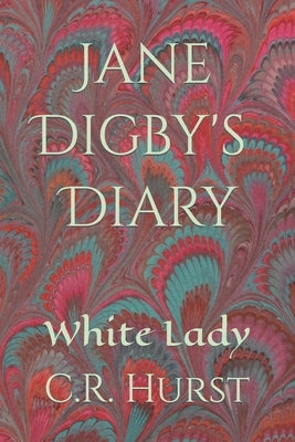 Jane Digby's Diary: White Lady by Hurst, C. R.