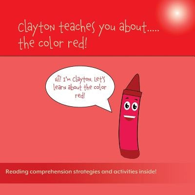 Clayton Teaches You About...The Color Red by Bulger, Sean