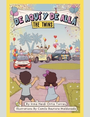 De Aquí Y De Allá: the Twins by Ortiz Torres, Irma Heidi