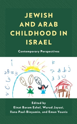 Jewish and Arab Childhood in Israel: Contemporary Perspectives by Baram Eshel, Einat