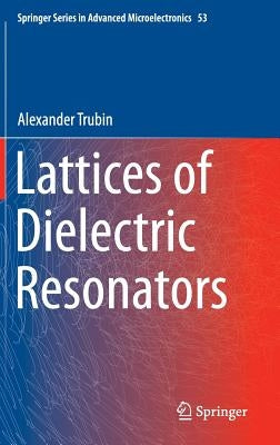 Lattices of Dielectric Resonators by Trubin, Alexander