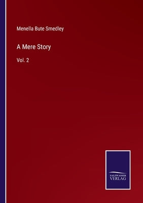 A Mere Story: Vol. 2 by Smedley, Menella Bute
