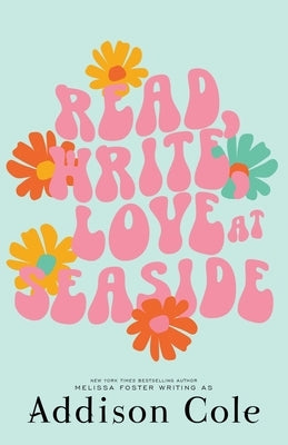 Read, Write, Love at Seaside by Cole, Addison