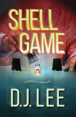 Shell Game: A Medical Thriller by Lee, D. J.