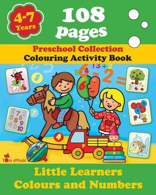 Little Learners - Colors and Numbers: Coloring and Activity Book with Puzzles, Brain Games, Problems, Mazes, Dot-to-Dot & More for 4-7 Years Old Kids by Fonteyn, Alex