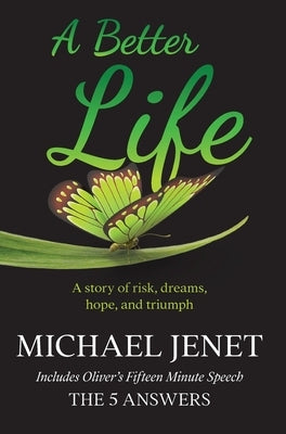 A Better Life: A story of risk, dreams, hope, and triumph by Jenet, Michael