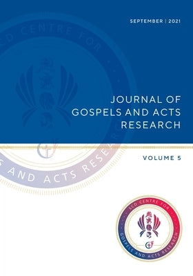 Journal of Gospels and Acts Research Volume 5 by Bolt, Peter