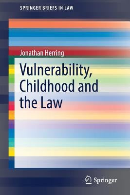 Vulnerability, Childhood and the Law by Herring, Jonathan