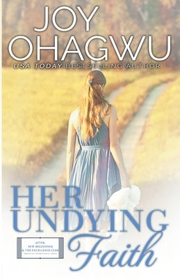 Her Undying Faith - Christian Inspirational Fiction - Book 5 by Ohagwu, Joy