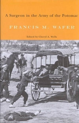 A Surgeon in the Army of the Potomac by Wafer, Francis