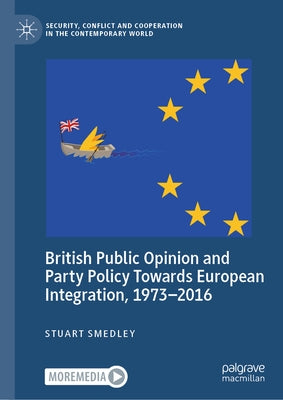 British Public Opinion and Party Policy Towards European Integration, 1973-2016 by Smedley, Stuart
