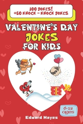 Valentine's Day Jokes for Kids: : Fun Knock-Knock Jokes and Laughs for Ages 6-12 by Hayes, Edward