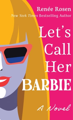 Let's Call Her Barbie by Rosen, Ren?e