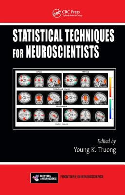 Statistical Techniques for Neuroscientists by Truong, Young K.