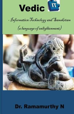 Vedic IT: Information Technology and Samskrutam by Natarajan, Ramamurthy