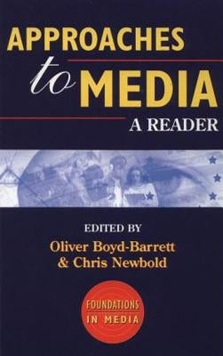Approaches to Media: A Reader by Boyd-Barrett, Newbold