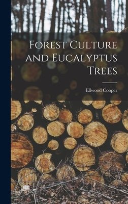 Forest Culture and Eucalyptus Trees by Cooper, Ellwood