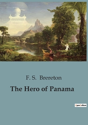 The Hero of Panama by Brereton, F. S.
