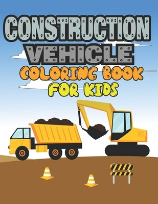Construction Vehicle Coloring Book for Kids: Construction Vehicle Coloring Book by Art, Exploration Clip