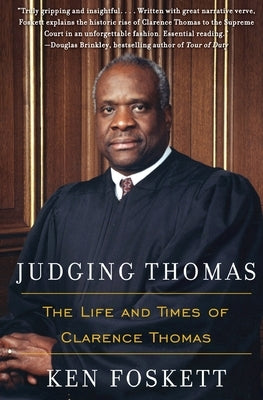 Judging Thomas: The Life and Times of Clarence Thomas by Foskett, Ken