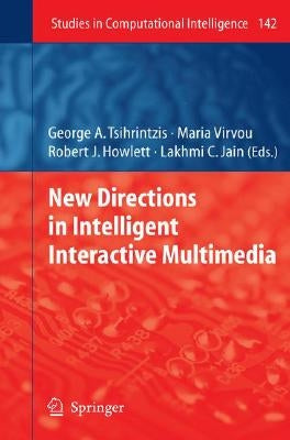 New Directions in Intelligent Interactive Multimedia by Tsihrintzis, George A.