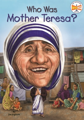 Who Was Mother Teresa? by Gigliotti, Jim