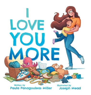 I Love You More by Miller, Paula Panagouleas