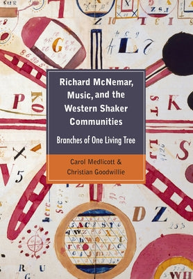 Richard McNemar, Music, and the Western Shaker Communities: Branches of One Living Tree by Medlicott