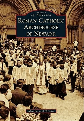 Roman Catholic Archdiocese of Newark by DeLozier, Alan B.