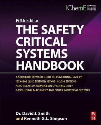The Safety Critical Systems Handbook: A Straightforward Guide to Functional Safety: Iec 61508 (2010 Edition), Iec 61511 (2015 Edition) and Related Gui by Smith, David J.