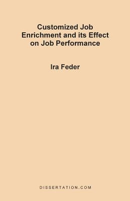Customized Job Enrichment and Its Effect on Job Performance by Feder, Ira