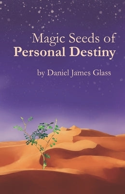 Magic Seeds of Personal Destiny by Glass, Abby