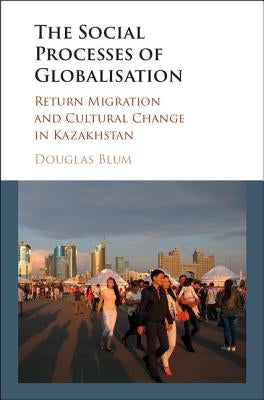 The Social Process of Globalization by Blum, Douglas W.