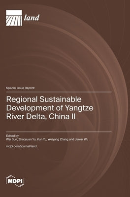 Regional Sustainable Development of Yangtze River Delta, China II by Sun, Wei