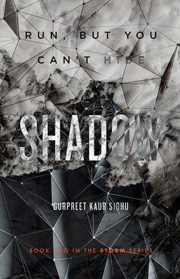 Shadow: Run, but you can't hide by Sidhu, Gurpreet Kaur