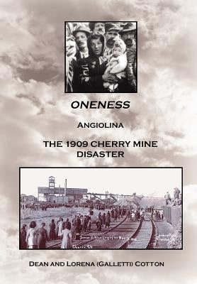 Oneness: Angiolina the 1909 Cherry Mine Disaster by Cotton, Dean