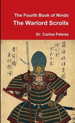 The Fourth Book of Nindo the Warlord Scrolls by Febres, Carlos