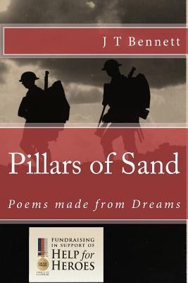 Pillars of Sand: Poems made from Dreams by Bennett, J. T.