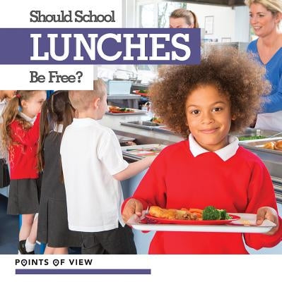 Should School Lunches Be Free? by Anthony, David